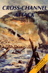 Cross Channel Attack  1st USArmy Combat Operations In Normandy